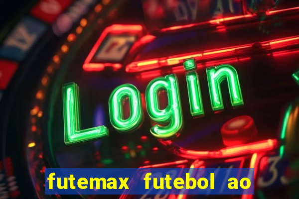 futemax futebol ao vivo online